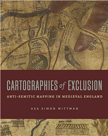 Book cover to Asa Simon Mittman's Cartographies of Exclusion. The background image is a close-up from the Hereford Map.
