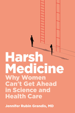 Book cover of Harsh Medicine. Peach background with white text. Two ladders with rungs differently spaced, a man before the easier to climb ladder and a woman before the harder to climb ladder.